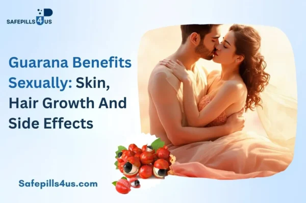 Guarana Benefits Sexually Skin, Hair Growth And Side Effects