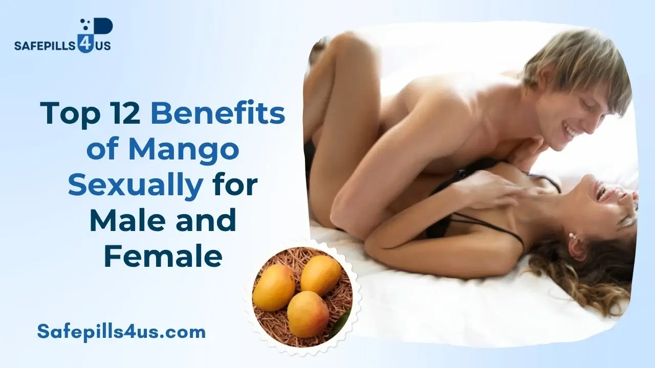 Top 12 Benefits of Mango Sexually for Male and Female