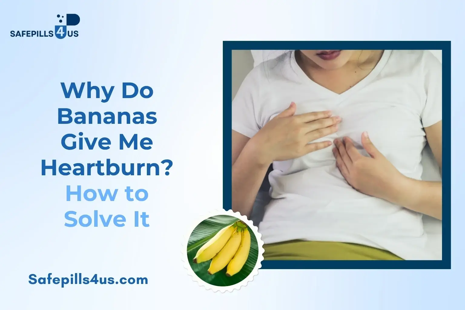 Why Do Bananas Give Me Heartburn? How to Solve It