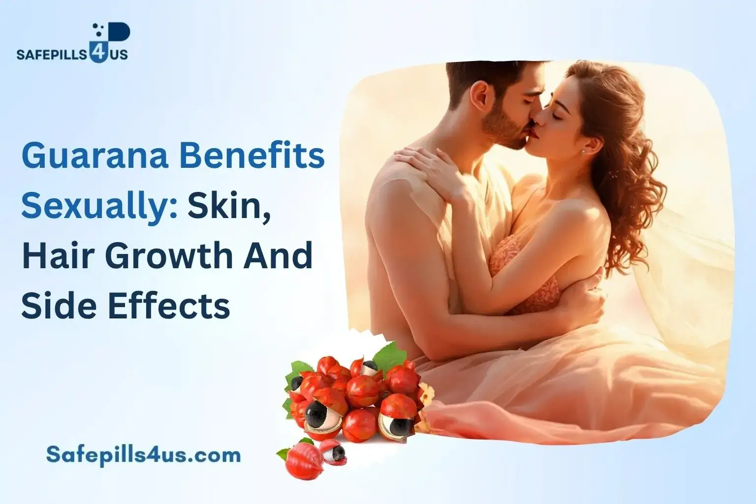 Guarana Benefits Sexually: Skin, Hair Growth And Side Effects