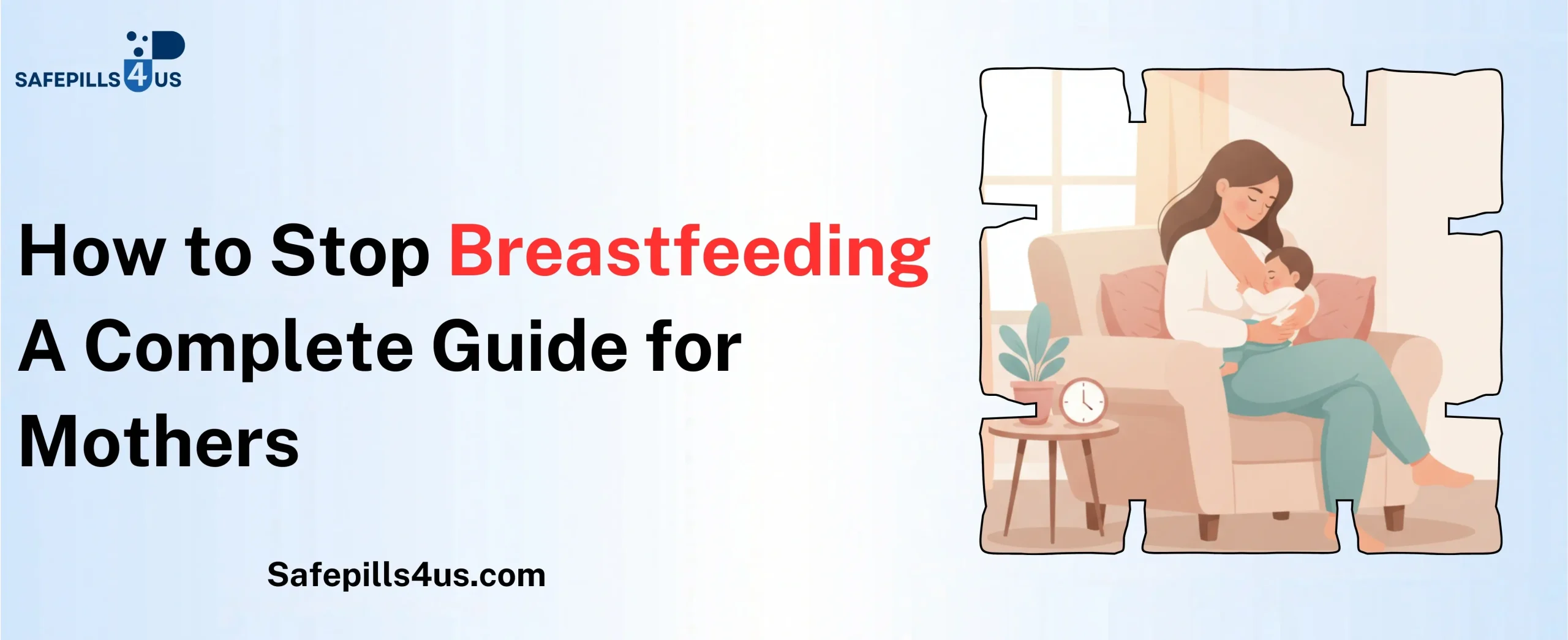 How to Stop Breastfeeding: A Complete Guide for Mothers